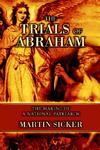 The Trials Of Abraham: The Making Of A National Patriarch