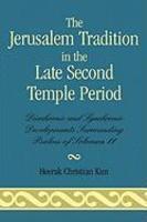 The Jerusalem Tradition In The Late Second Temple Period: Diachronic And Synchronic Developments Surrounding Psalms Of Solomon 11 The Jerusalem Tradition In The Late Second Temple Period: Diachronic And Synchronic Developments Surrounding Psalms Of Solomon 11