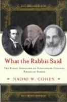 What The Rabbis Said: The Public Discourse Of Nineteenth-Century American Rabbis What The Rabbis Said: The Public Discourse Of Nineteenth-Century American Rabbis