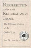 Resurrection And The Restoration Of Israel: The Ultimate Victory Of The God Of Life