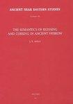The Semantics Of Blessing And Cursing In Ancient Hebrew