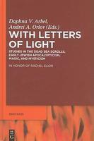 With Letters Of Light: Studies In The Dead Sea Scrolls, Early Jewish Apocalypticism, Magic And Mysticism