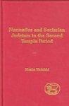 Normative And Sectarian Judaism In The Second Temple Period