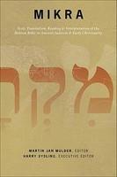 Mikra: Text, Translation, Reading, & Interpretation Of The Hebrew Bible In Ancient Judaism & Early Christianity
