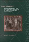 First Converts: Rich Pagan Women And The Rhetoric Of Mission In Early Judaism And Christianity