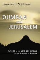 Qumran And Jerusalem: Studies In The Dead Sea Scrolls And The History Of Judaism
