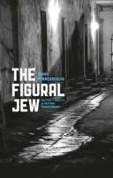 The Figural Jew: Politics And Identity In Postwar French Thought