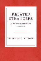 Related Strangers: Jews And Christians 70-170 C. E.