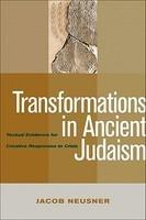 Transformations In Ancient Judaism: Textual Evidence For Creative Responses To Crisis