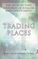 Trading Places: The Intersecting Histories Of Judaism And Christianity