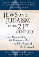 Jews And Judiasm In The 21st Century: Human Responsibility, The Presense Of God And The Future Of The Covenant Jews And Judiasm In The 21st Century: Human Responsibility, The Presense Of God And The Future Of The Covenant