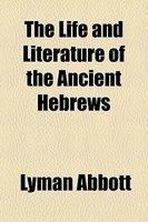 The Life And Literature Of The Ancient Hebrews