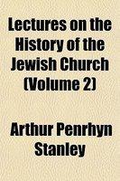 Lectures On The History Of The Jewish Church (Volume 2)