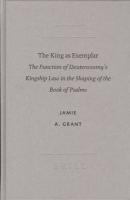 The King As Exemplar: The Function Of Deuteronomy's Kingship Law In The Shaping Of The Book Of Psalms