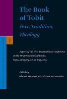 The Book Of Tobit: Text, Tradition, Theology: Papers Of The First International Conference On The Deuterocanonical Books, Papa, Hungary, 20-21 May, 20