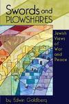 Swords And Plowshares: Jewish Views Of War And Peace