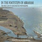 In The Footsteps Of Abraham: The Holy Land In Hand-Painted Photographs