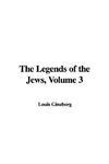 The Legends Of The Jews, Volume 3