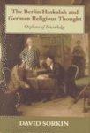 Berlin Haskalah And German Religious Thought: Orphans Of Knowledge