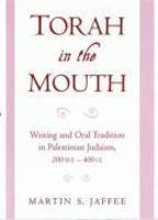 Torah In The Mouth: Writing And Oral Tradition In Palestinian Judaism 200 Bce-400 Ce