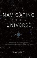 Navigating The Universe: A Roadmap For Understanding The Cosmic Influences That Shape Our Lives