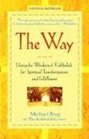 The Way: Using The Wisdom Of Kabbalah For Spiritual Transformation And Fulfillment