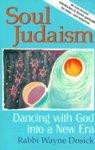 Soul Judaism: Dancing With God In A New Era Soul Judaism: Dancing With God In A New Era