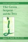 The Green Serpent And The Tree: Kabbala And Kundalini Yoga The Green Serpent And The Tree: Kabbala And Kundalini Yoga