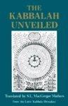 The Kabbalah Unveiled: Containing The Following Books Of The Zohar: The Book Of Concealed Mystery, The Greater Holy Assembly [And] The Lesser