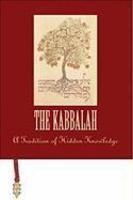 The Kabbalah: A Tradition Of Hidden Knowledge The Kabbalah: A Tradition Of Hidden Knowledge