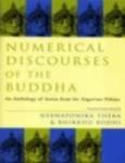 Numerical Discourses Of The Buddha : An Anthology Of Suttas From The Anguttara Nikaya Numerical Discourses Of The Buddha : An Anthology Of Suttas From The Anguttara Nikaya