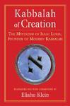 Kabbalah Of Creation: The Mysticism Of Isaac Luria, Founder Of Modern Kabbalah Kabbalah Of Creation: The Mysticism Of Isaac Luria, Founder Of Modern Kabbalah