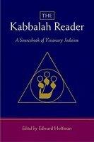 The Kabbalah Reader: A Sourcebook Of Visionary Judaism