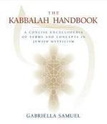 The Kabbalah Handbook: A Concise Encyclopedia Of Terms And Concepts In Jewish Mysticism