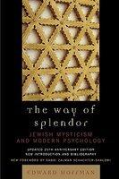 The Way Of Splendor: Jewish Mysticism And Modern Psychology The Way Of Splendor: Jewish Mysticism And Modern Psychology