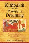 Kabbalah And The Power Of Dreaming: Awakening The Visionary Life Kabbalah And The Power Of Dreaming: Awakening The Visionary Life