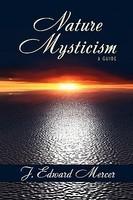 Nature Mysticism: A Guide Nature Mysticism: A Guide