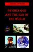Physics God And The End Of The World Physics God And The End Of The World