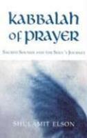 The Kabbalah Of Prayer: Sacred Sounds And The Soul's Journey