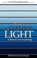 Transforming Darkness Into Light: Kabbalah And Pyschology