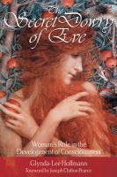 The Secret Dowry Of Eve: Woman's Role In The Development Of Consciousness