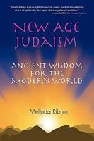 New Age Judaism: Ancient Wisdom For The Modern World New Age Judaism: Ancient Wisdom For The Modern World