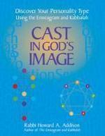 Cast In God's Image: Discovering Your Personality Type Using The Enneagram And Kabbalah Cast In God's Image: Discovering Your Personality Type Using The Enneagram And Kabbalah