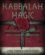 Kabbalah, Magic And The Great Work Of Self-Transformation: A Complete Course