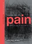 Kabbalah On Pain: How To Use It To Lose It Kabbalah On Pain: How To Use It To Lose It