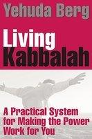 Living Kabbalah: A Practical System For Making The Power Work For You