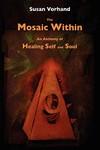 The Mosaic Within: An Alchemy Of Healing Self And Soul