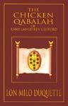 The Chicken Qabalah Of Rabbi Lamed Ben Clifford: Dilettante's Guide To What You Do And Do Not Know To Become A Qabalist