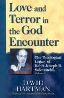 Love And Terror In The God Encounter: The Theological Legacy Of Rabbi Joseph B. Soloveitchik, Volume One