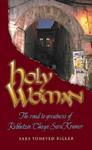 Holy Woman: The Road To Greatness Of Rebbetzin Chaya Sara Kramer